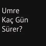 Umre kaç gün sürer