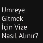 umreye gitmek için vize nasıl alınır